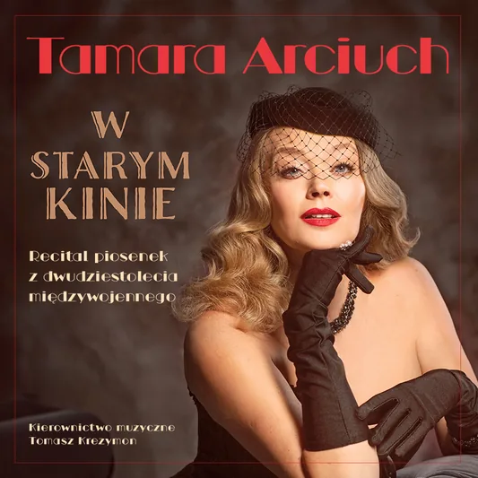 W starym kinie. Recital Tamary Arciuch