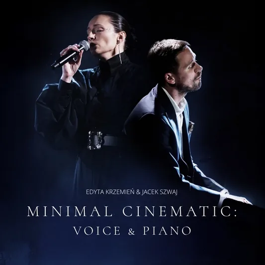 Edyta Krzemień & Jacek Szwaj | Minimal Cinematic: Voice & Piano