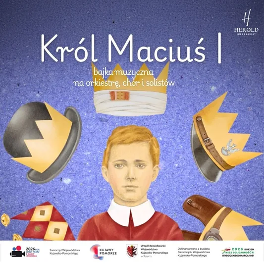 Król Maciuś I - bajka muzyczna na orkiestrę, chór i solistów